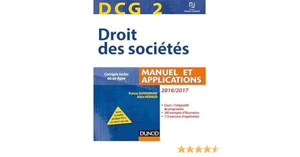 Amazon Fr Dcg 2 Droit Des Societes 2016 2017 10e Ed Manuel Et Applications Manuel Et Applications 2016 2017 Guiramand France Heraud Alain Livres