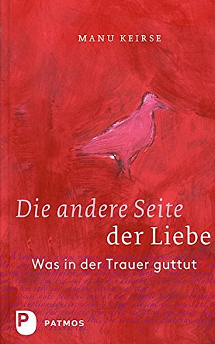 Download Die andere Seite der Liebe: Was in der Trauer guttut. Download Die andere Seite der Liebe: Was in der Trauer guttut.