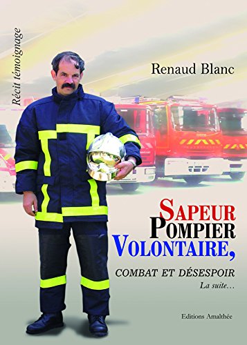 Sapeur Pompier Volontaire Combat et Désespoir … La suite …