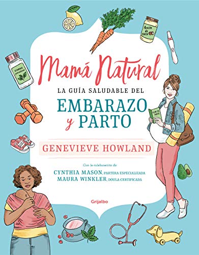 Mamá natural: La guía saludable del embarazo y parto Mamá natural: La guía saludable del embarazo y parto
