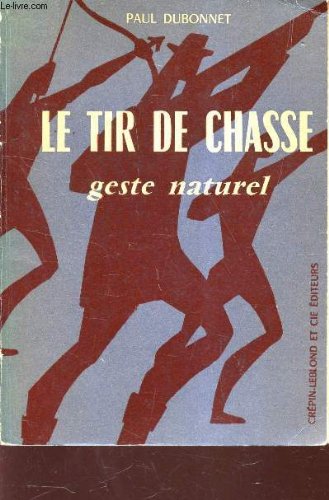 LE TIR DE CHASSE - GESTE NATUREL / 2e EDITION. en ligne LE TIR DE CHASSE - GESTE NATUREL / 2e EDITION. en ligne