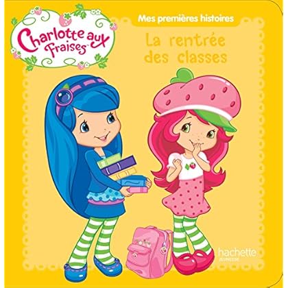 Charlotte aux fraises / Mes premières histoires - La rentrée des classes