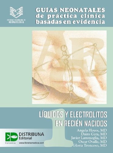 Guías neonatales No. 1: Líquidos y electrolitos en recién nacidos (Guias Neonatales de Practica Clinica Basada en Evidencias) por Angela Hoyos