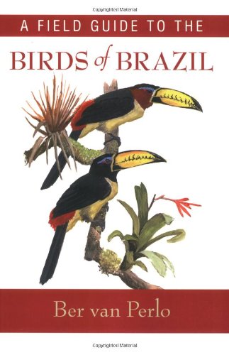 Download A Field Guide to the Birds of Brazil Livre en ligne PDF Download A Field Guide to the Birds of Brazil Livre en ligne PDF