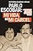 Produktbild Pablo Escobar: mi vida y mi cárcel: ¿Quién querría convivir con el narco más peligroso del mundo (HUELLAS)
