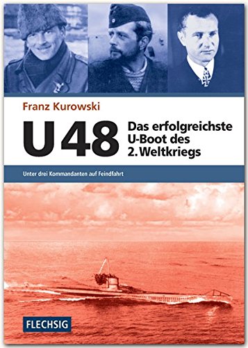 Download ZEITGESCHICHTE - U 48 - Das erfolgreichste U-Boot des 2. Weltkriegs - Unter drei Kommandanten auf Feindfahrt - FLECHSIG Verlag (Flechsig - Geschichte/Zeitgeschichte) Download ZEITGESCHICHTE - U 48 - Das erfolgreichste U-Boot des 2. Weltkriegs - Unter drei Kommandanten auf Feindfahrt - FLECHSIG Verlag (Flechsig - Geschichte/Zeitgeschichte)