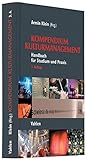 Kompendium Kulturmanagement: Handbuch für Studium und Praxis