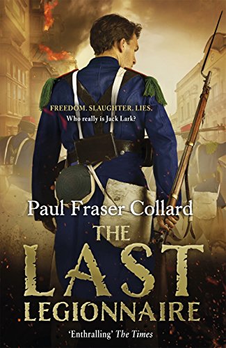 The Last Legionnaire (Jack Lark, Book 5): A dark military adventure of strength and survival on the The Last Legionnaire (Jack Lark, Book 5): A dark military adventure of strength and survival on the