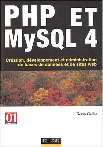 PHP et MySQL 4 : Création, développement et administration de bases de données et de sites web en ligne PHP et MySQL 4 : Création, développement et administration de bases de données et de sites web en ligne