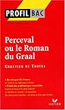 Profil d'une oeuvre : Perceval ou roman du Graal