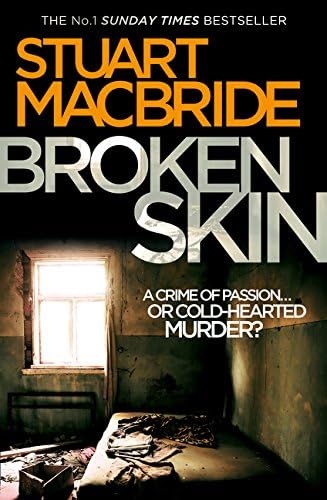 Broken Skin: The third Logan McRae thriller in the No.1 bestselling Scottish detective crime series from Stuart MacBride.: Book 3