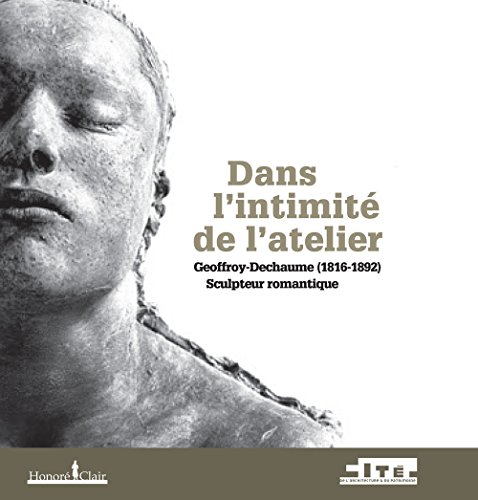 Download Dans l'intimité de l'atelier : Geoffroy-Dechaume (1816-1892) Sculpteur romantique Download Dans l'intimité de l'atelier : Geoffroy-Dechaume (1816-1892) Sculpteur romantique