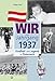 Wir vom Jahrgang 1937 - Kindheit und Jugend in Österreich (Jahrgangsbände Österreich) by 