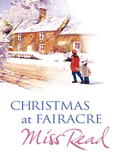 Christmas At Fairacre: The Christmas Mouse, Christmas At Fairacre School, No Holly For Miss Quinn (Christmas Fiction) (English Edition) livre