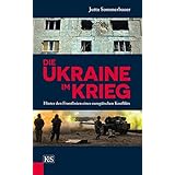 Die Ukraine im Krieg: Hinter den Frontlinien eines europäischen Konflikts