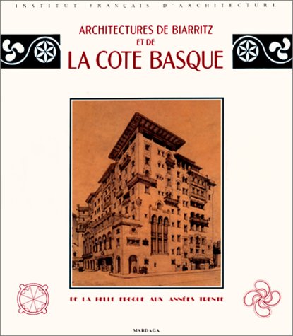 Download Architectures de Biarritz et de la Cote Basque: De la belle epoque aux années trente Download Architectures de Biarritz et de la Cote Basque: De la belle epoque aux années trente