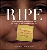Image de Ripe: The Truth About Growing Older And the Beauty of Getting on With Your Life