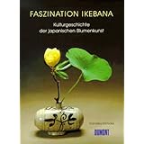 Faszination Ikebana. Kulturgeschichte der japanischen Blumenkunst