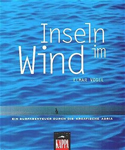Download Inseln im Wind: Ein Surfabenteuer durch die Kroatische Adria Download Inseln im Wind: Ein Surfabenteuer durch die Kroatische Adria
