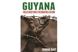 Guyana: Faszination Fremdenlegion