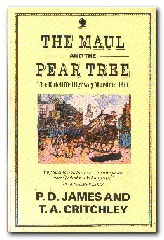 The Maul And the Pear Tree: The Ratcliffe Highway Murders 1811