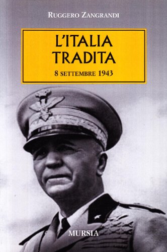 L'Italia tradita. 8 settembre 1943
