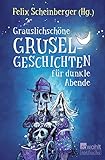 Grauslichschöne Gruselgeschichten für dunkle Abende by
