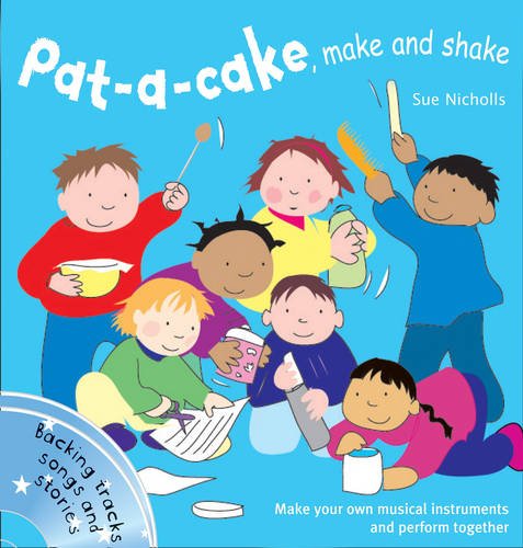 Download Songbooks – Pat a cake, make and shake: Make and play your own musical instruments Download Songbooks – Pat a cake, make and shake: Make and play your own musical instruments