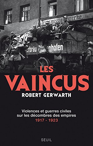 Les Vaincus. Violences et guerres civiles sur les décombres des empires, 1917-1923 en ligne