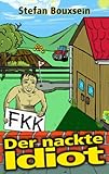 Der nackte Idiot: Ein witziges Abenteuer mit Hans Bremer Geschenk