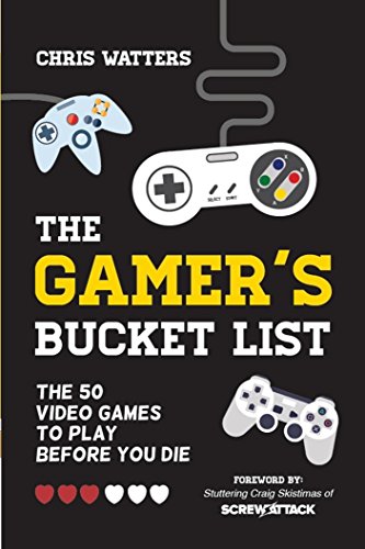Download The Gamer's Bucket List: The 50 Video Games to Play Before You Die