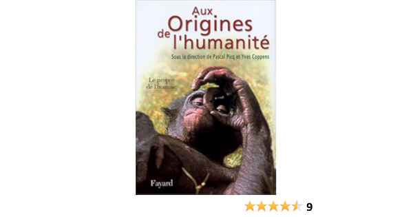 Amazon Fr Aux Origines De L Humanite Tome 2 Le Propre De L Homme Coppens Yves Picq Pascal Livres