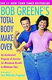 Image de Bob Greene's Total Body Makeover: An Accelerated Program of Exercise and Nutrition f (English Edition)