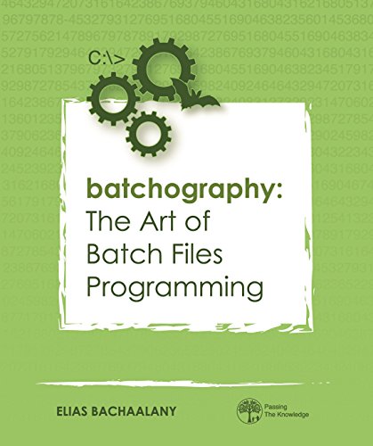 Batchography: The Art of Batch Files Programming (English Edition)