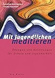 Image de Mit Jugendlichen meditieren: Übungen und Anleitungen für Schule und Jugendarbeit