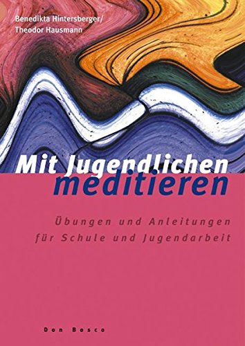 Download Mit Jugendlichen meditieren: Übungen und Anleitungen für Schule und Jugendarbeit Download Mit Jugendlichen meditieren: Übungen und Anleitungen für Schule und Jugendarbeit