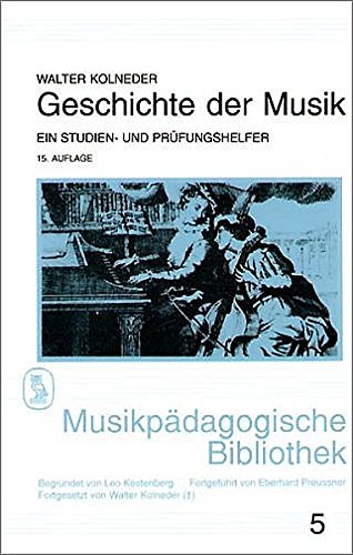 Geschichte der Musik: Ein Studien- und Prüfungshelfer (Musikpädagogische Bibliothek)