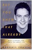Image de But You Knew That Already: What A Psychic Can Teach You About Life