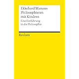 Philosophieren mit Kindern: Eine Einführung in die Philosophie (Reclams Universal-Bibliothek)