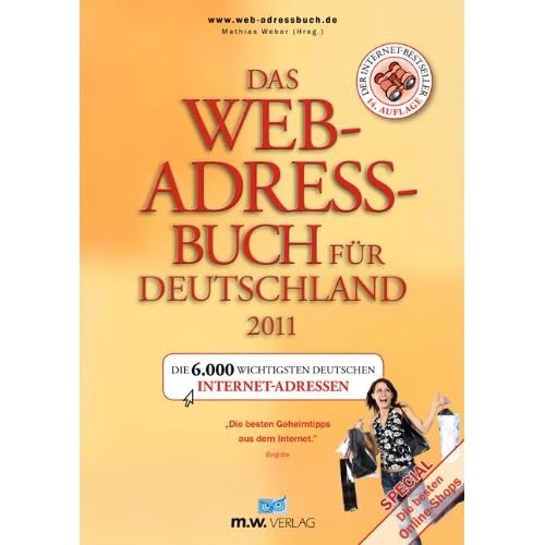 Das Web-Adressbuch für Deutschland 2011: Die 6.000 wichtigsten deutschen Internet-Adressen. Special: Die besten Online-Shops Das Web-Adressbuch für Deutschland 2011: Die 6.000 wichtigsten deutschen Internet-Adressen. Special: Die besten Online-Shops