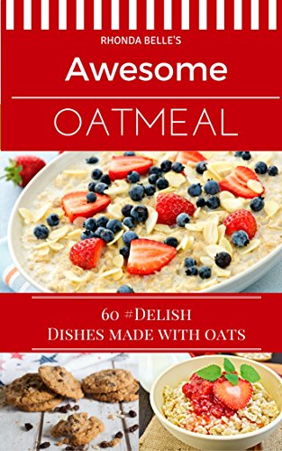 Awesome Oatmeal: 60 #Delish Dishes Made With Oats (60 Super Recipes Book 48) (English Edition) Awesome Oatmeal: 60 #Delish Dishes Made With Oats (60 Super Recipes Book 48) (English Edition)