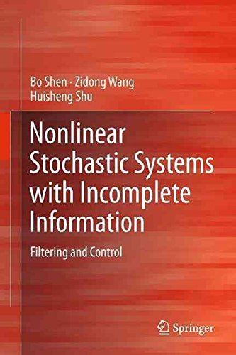 [(Nonlinear Stochastic Systems with Incomplete Information : Filtering and Control)] [By (author) Bo Shen ] published on (June, 2015)
