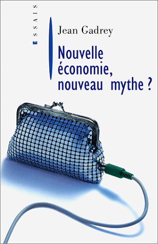 Nouvelle Economie, nouveau mythe ? Nouvelle Economie, nouveau mythe ?