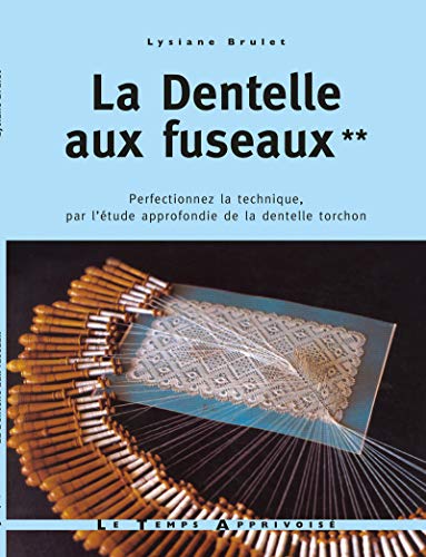 Télécharger La dentelle aux fuseaux - tome 2 perfectionnez la technique par l'étude approfondie de la dentelle livre En ligne