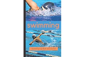 Swimming Log Book and Journal: Notebook for Swimmers. Track progress and Training with this Swimming Log Book and Journal. Space to Record Details ... Additional Notes, Feedback and Goal Setting.