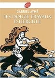 Les douze travaux d'Hercule : Récits des temps mythologiques