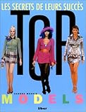 TOP MODELS. Les secrets de leurs succès