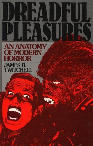 Dreadful Pleasures: An Anatomy of Modern Horror