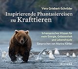 Inspirierende Phantasiereisen zu Krafttieren CD: Schamanisches Wissen für mehr Energie, Gelassenheit und Lebensfreude by 