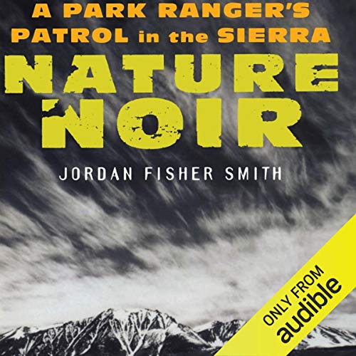 Nature Noir: A Park Ranger's Patrol in the Sierra